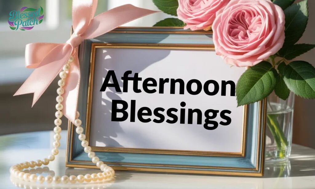 Afternoon Blessings