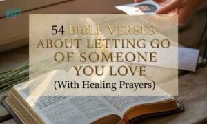 Bible Verses About Letting Go of Someone You Love