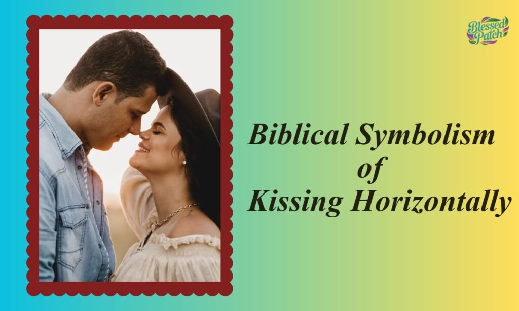 Biblical Symbolism of Kissing Horizontally
