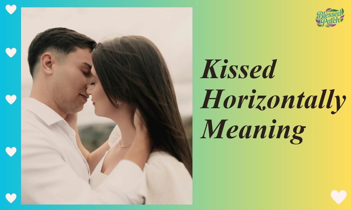 Kissed Horizontally Meaning